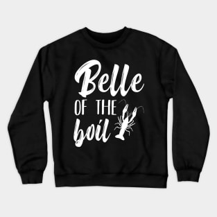 Belle of the Boil Funny Louisiana Crayfish Crawfish Crawdad Pun Southern Crewneck Sweatshirt